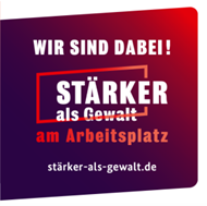 Wir sind dabei: Stärker als Gewalt am Arbeitsplatz
